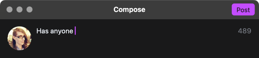 Empty “compose post” window with just the text “Has anyone”