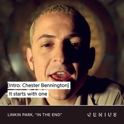 Genius lyric card showing Chester Bennington of Linkin Park speaking to the camera from the video for “In the End” and the lyrics “[Intro: Chester Bennington] It starts with one” featured.