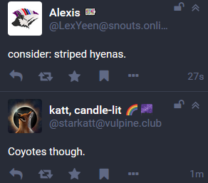 @LexYeen@snouts.online saying "consider: striped hyenas." about thirty seconds after @starkatt@vulpine.club said "Coyotes though."