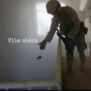 soldier throwing a grenade down a stairwell, but it's captioned "Vibe check"