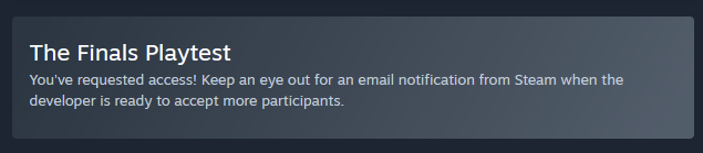The Finals Playtest
You've requested access! Keep an eye out for an email notification from Steam when the developer is ready to accept more participants.