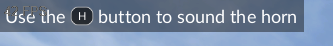 a tip that says "Use the H button to sound the horn"