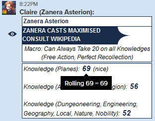 Roll20 screenshot. A macro titled "Zanera Casts Maximised Consult Wikipedia" displays that instead of rolling 1d20 for Knowledge checks, my Bard just always treats the result on the die as a 20 - and with a +49 modifier, that means a guaranteed 69 on Knowledge (Planes) checks every single time